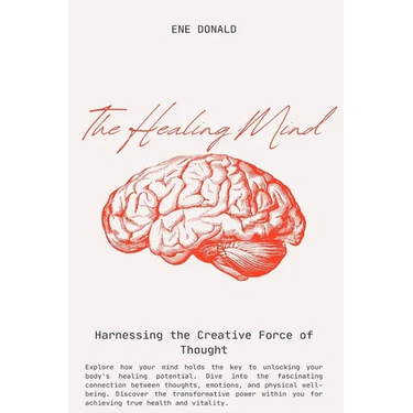 The Healing Mind: Harnessing the Creative Force of Thought