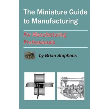 The Miniature Guide to Manufacturing: For Manufacturing Professionals