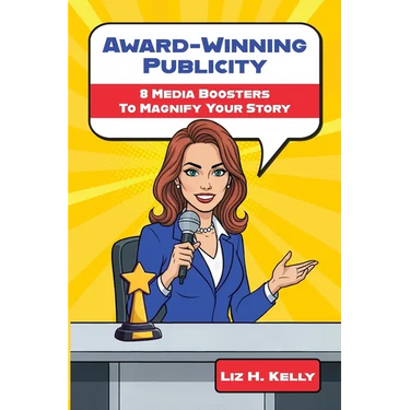 Award-Winning Publicity: 8 Media Boosters to Magnify Your Story