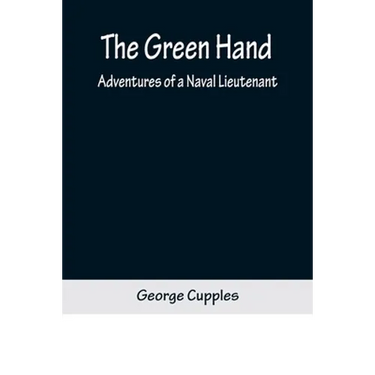 The Green Hand: Adventures of a Naval Lieutenant