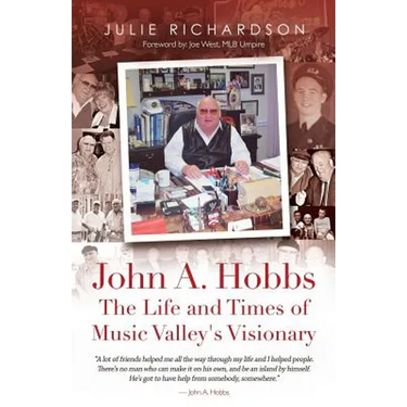 John A. Hobbs The Life and Times of Music Valley's Visionary