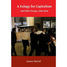 A Eulogy for Capitalism: And Other Essays, 1998-2016