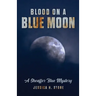 Blood on a Blue Moon: A Sheaffer Blue Mystery