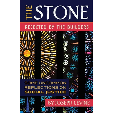 The Stone Rejected by the Builders: Some Uncommon Reflections on Social Justice