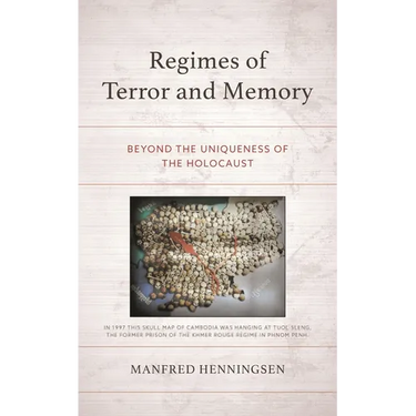 Regimes of Terror and Memory: Beyond the Uniqueness of the Holocaust