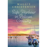 Safe Harbour in Pelican Crossing: An emotional and uplifting story of friends, family and second chances