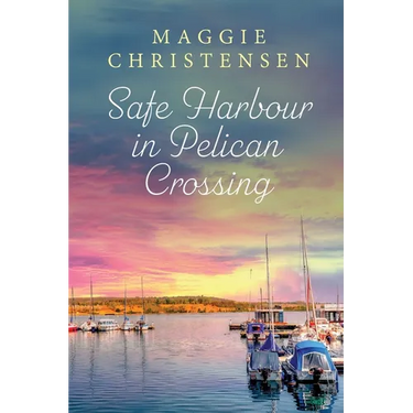 Safe Harbour in Pelican Crossing: An emotional and uplifting story of friends, family and second chances