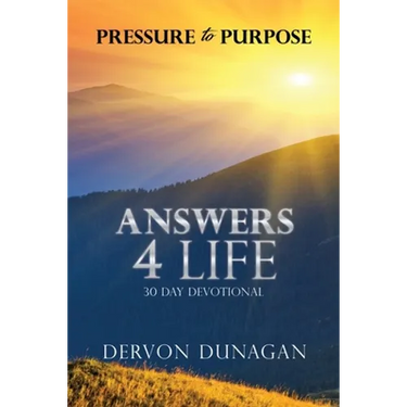Pressure to Purpose: Answers 4 Life 30 Day Devotional