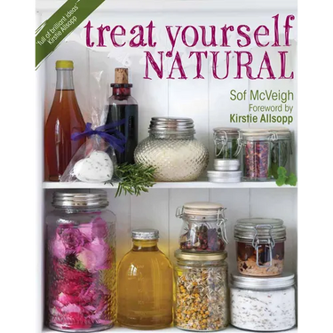 Treat Yourself Natural: Over 50 Easy-To-Make Homemade Remedies Gathered from Nature