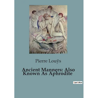 Ancient Manners: Also Known As Aphrodite