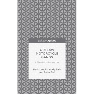 Outlaw Motorcycle Gangs: A Theoretical Perspective