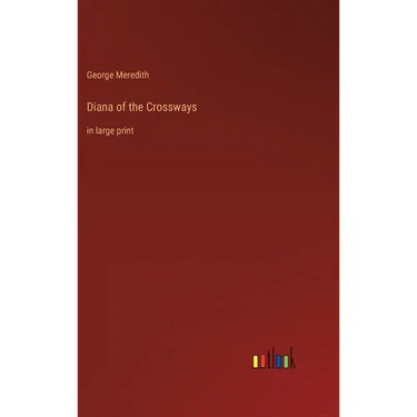 Diana of the Crossways: in large print