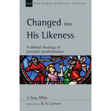 Changed Into His Likeness: A Biblical Theology of Personal Transformation Volume 55