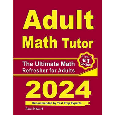 Adult Math Tutor: The Ultimate Math Refresher for Adults