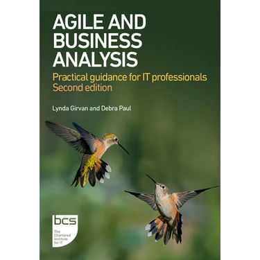 Agile and Business Analysis: Practical Guidance for It Professionals - Second Edition