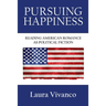 Pursuing Happiness: Reading American Romance as Political Fiction