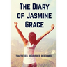 The Diary of Jasmine Grace: Trafficked. Recovered. Redeemed.