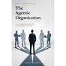 The Agentic Organisation: A complete AI transformation framework - European Edition