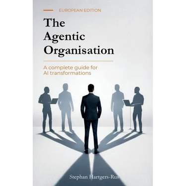 The Agentic Organisation: A complete AI transformation framework - European Edition