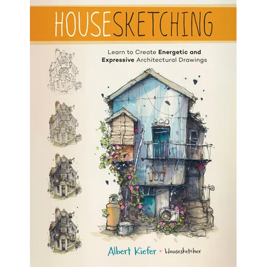 Housesketching: Learn to Create Energetic and Expressive Architectural Drawings