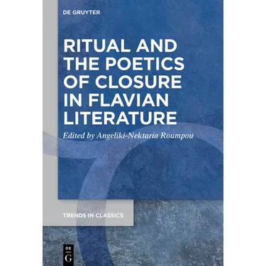 Ritual and the Poetics of Closure in Flavian Literature