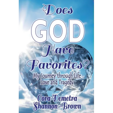 Does God Have Favorites: My Journey through Life, Love, and Tragedy