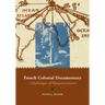 French Colonial Documentary: Mythologies of Humanitarianism