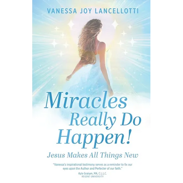 Miracles Really Do Happen!: Jesus Makes All Things New