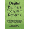 Digital Business Ecosystem Patterns: Architecture Blueprints for Applying IoT, Blockchain and Data Analytics to Achieve Business Outcomes