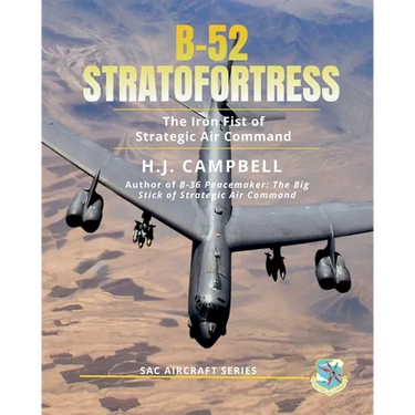 B-52 Stratofortress: The Iron Fist of Strategic Air Command