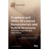 Graphene and Other 2D Layered Nanomaterials and Hybrid Structures: Synthesis, Properties and Applications
