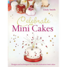 Celebrate with Minicakes: Designs and Techniques for Creating Over 25 Celebration Minicakes