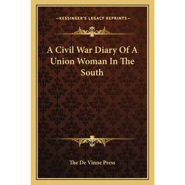 A Civil War Diary Of A Union Woman In The South
