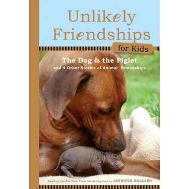 The Dog and the Piglet: And Four Other True Stories of Animal Friendships