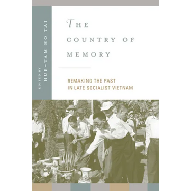 The Country of Memory: Remaking the Past in Late Socialist Vietnam Volume 3