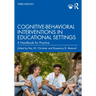 Cognitive-Behavioral Interventions in Educational Settings: A Handbook for Practice