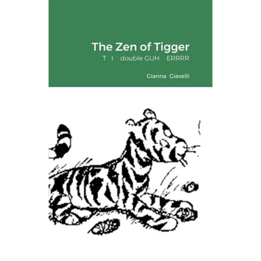 The Zen of Tigger: T I double GUH ERRRR