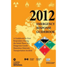 2012 Emergency Response Guidebook: A Guidebook for First Responders During the Initial Phase of a Dangerous Goods/ Hazardous Materials Transportation