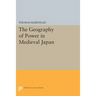 The Geography of Power in Medieval Japan