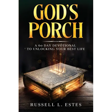 God's Porch: A 60 Day Devotional To Unlocking Your Best Life
