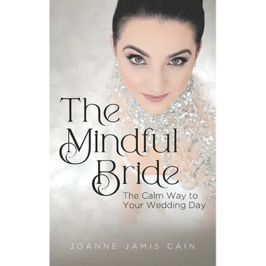 The Mindful Bride: The Calm Way to Your Wedding Day