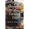 The Adventures of Faraday Fox: A Story for Young Readers