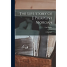 The Life Story of J. Pierpont Morgan: a Biography