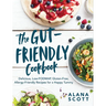 The Gut-Friendly Cookbook: Delicious Low-Fodmap, Gluten-Free, Allergy-Friendly Recipes for a Happy Tummy