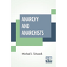 Anarchy And Anarchists: A History Of The Red Terror And The Social Revolution In America And Europe. Communism, Socialism, And Nihilism