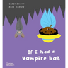 If I Had a Vampire Bat