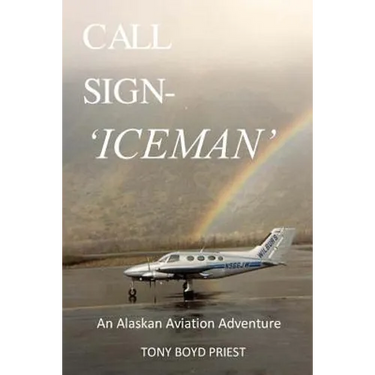 Call Sign - Iceman: An Alaskan Aviation Adventure