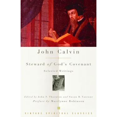 John Calvin: Steward of God's Covenant: Selected Writings