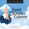 Saints and Sacramentals: Saint Catherine Labourè and the Miraculous Medal