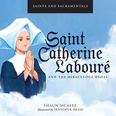 Saints and Sacramentals: Saint Catherine Labourè and the Miraculous Medal